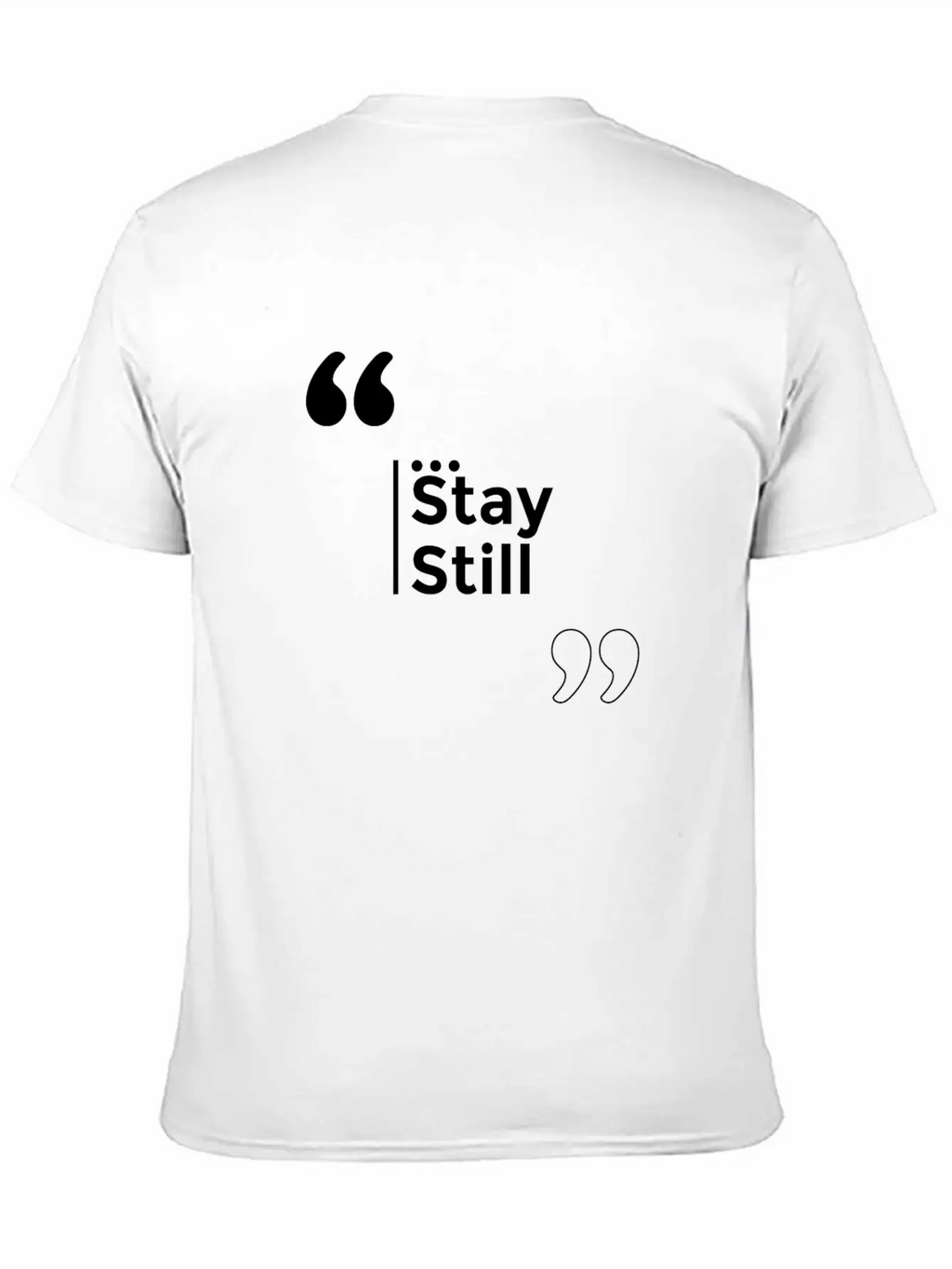 Stay Still Funny Motivation Inspiration Stylish Everyday T-Shirt – Unisex Basic Cotton Tee