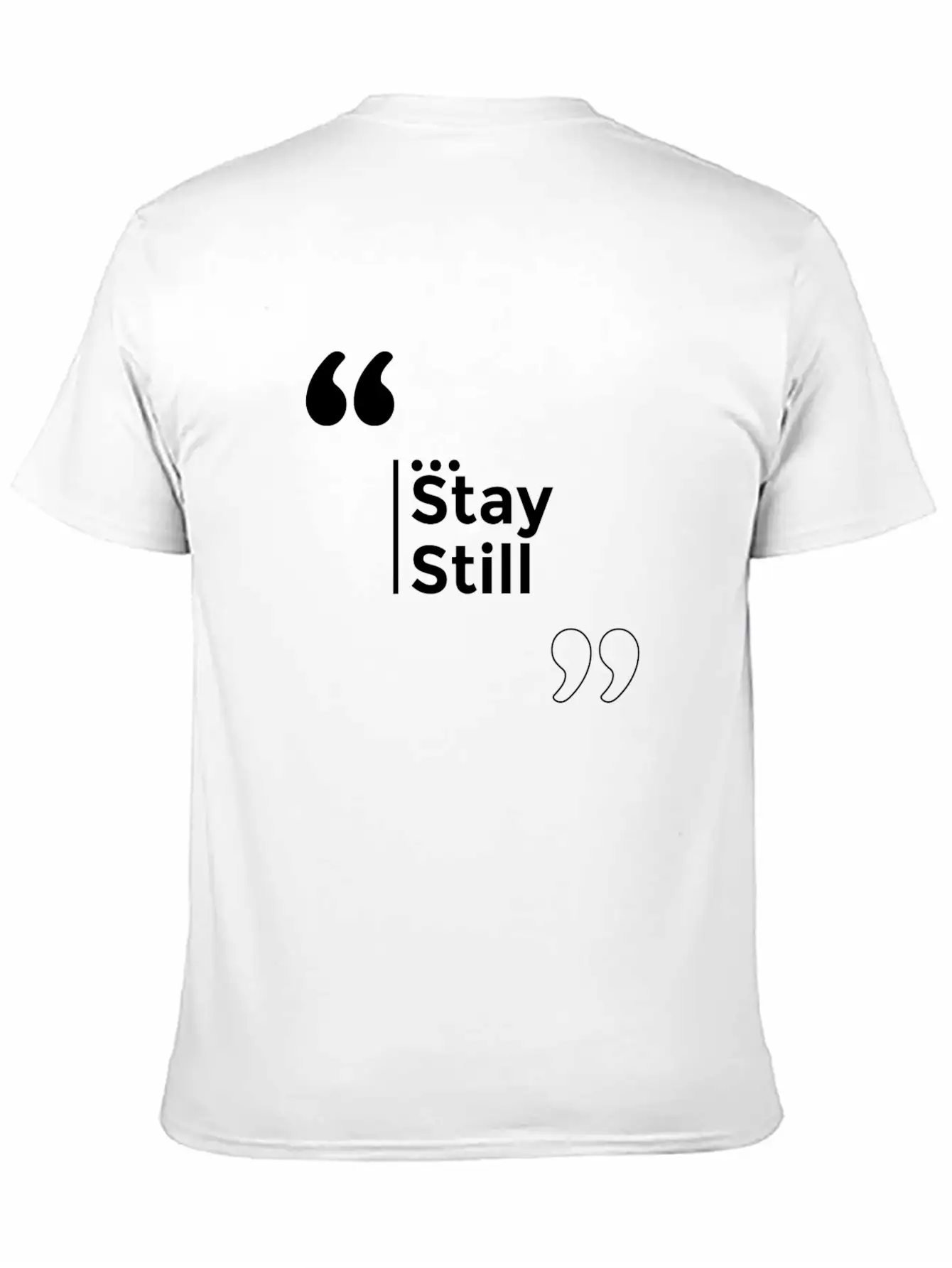 Stay Still Funny Motivation Inspiration Stylish Everyday T-Shirt – Unisex Basic Cotton Tee