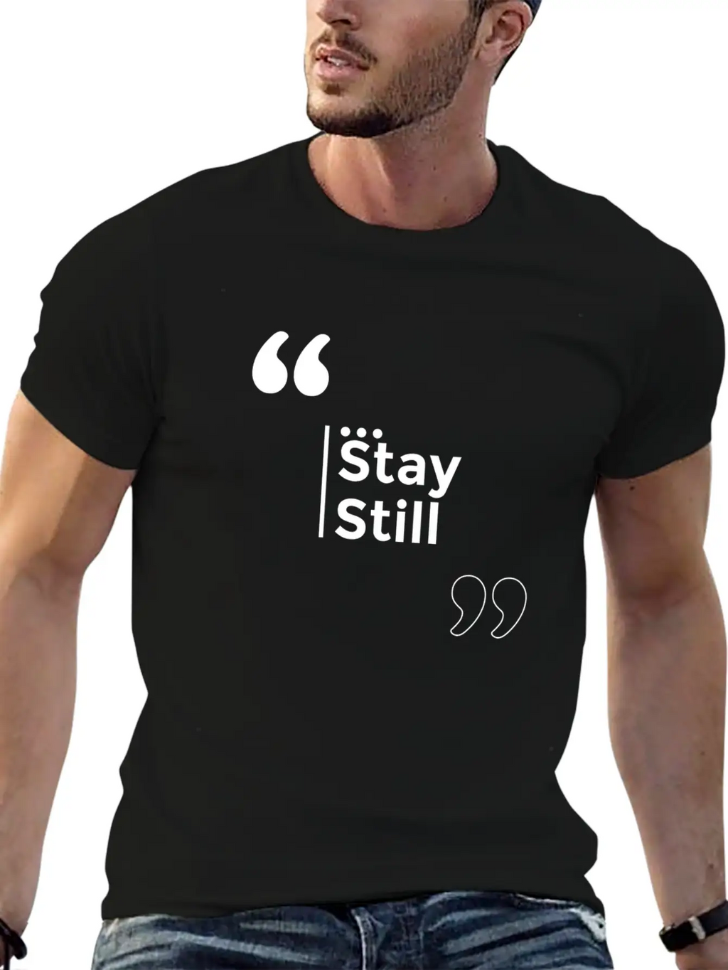 Stay Still Funny Motivation Inspiration Stylish Everyday T-Shirt – Unisex Basic Cotton Tee