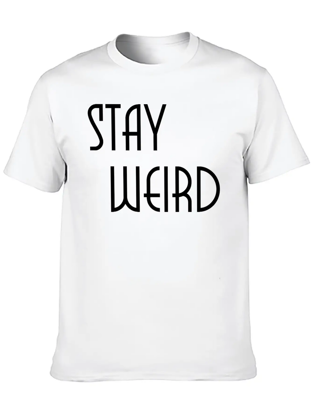 Stay Weird Breathable Soft Cotton T-Shirt – Timeless Casual Look