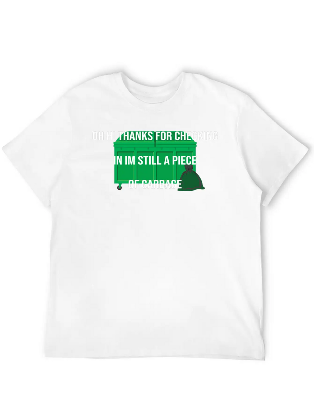 Still A Piece Of Garbage,cool Idea Design Breathable Soft Cotton T-Shirt – Timeless Casual Look