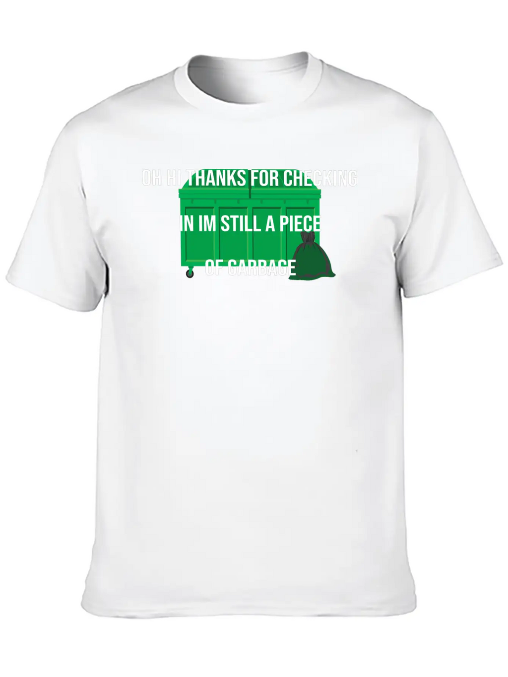 Still A Piece Of Garbage,cool Idea Design Breathable Soft Cotton T-Shirt – Timeless Casual Look