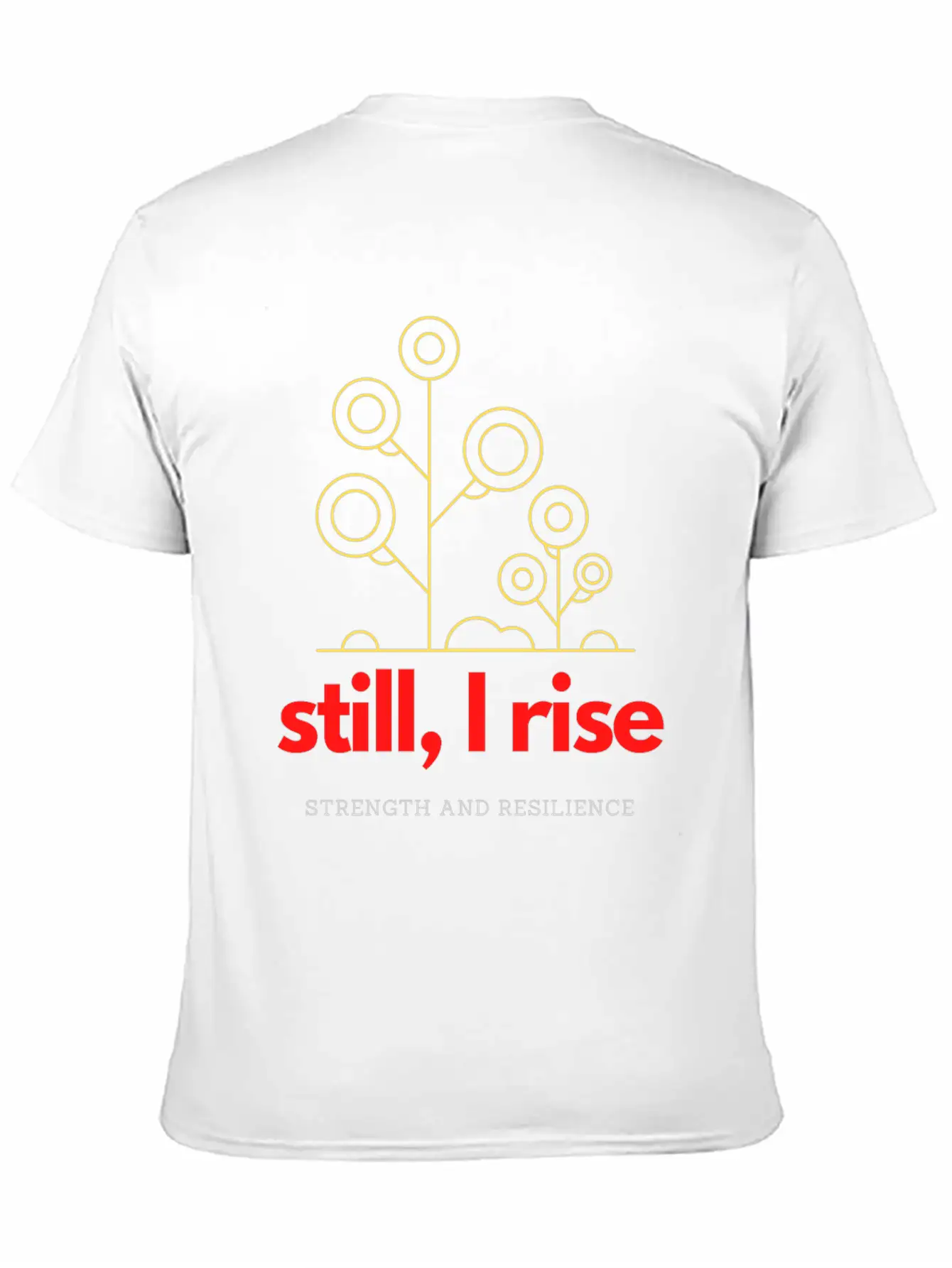 Still, I Rise. Strength And Resilience Unisex Casual T-Shirt – Clean Design For Daily Comfort