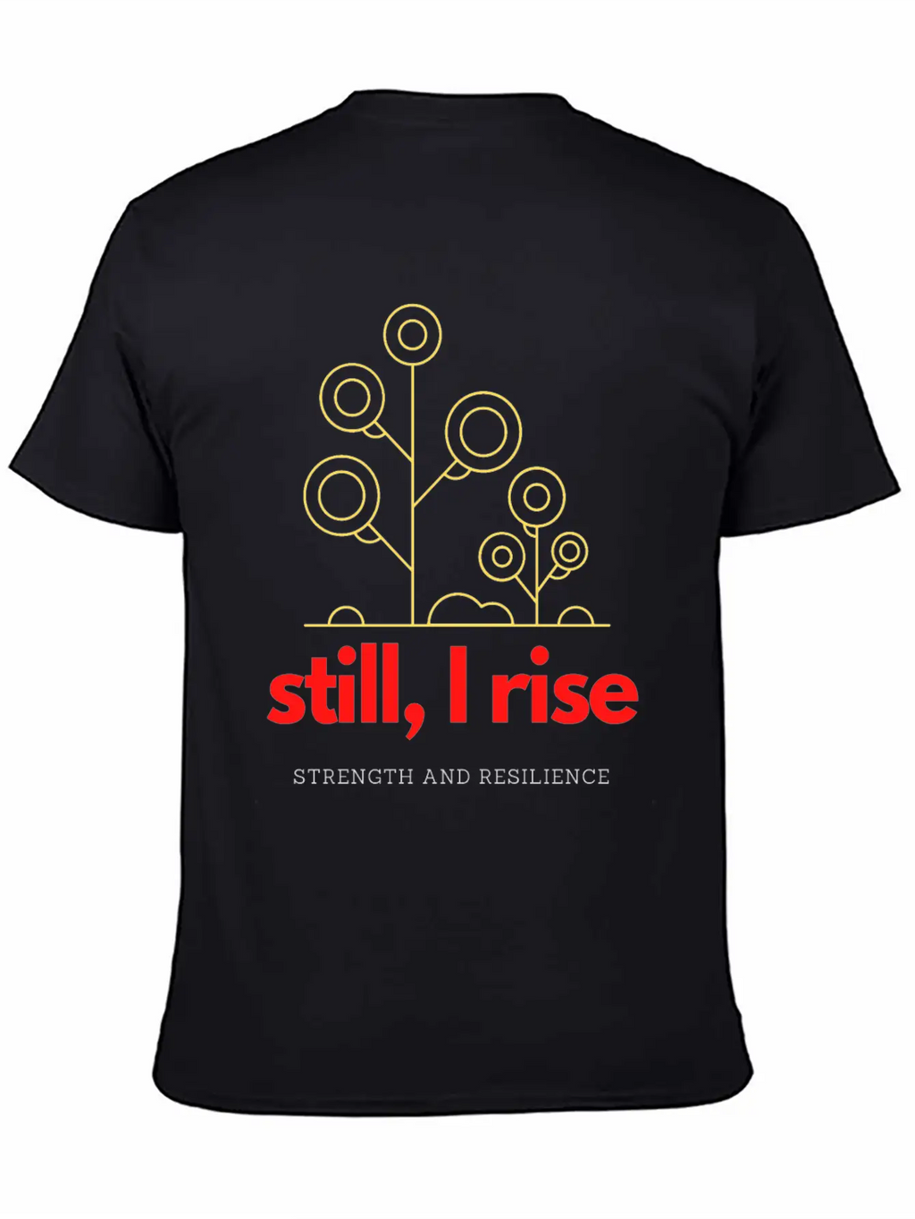 Still, I Rise. Strength And Resilience Unisex Casual T-Shirt – Clean Design For Daily Comfort