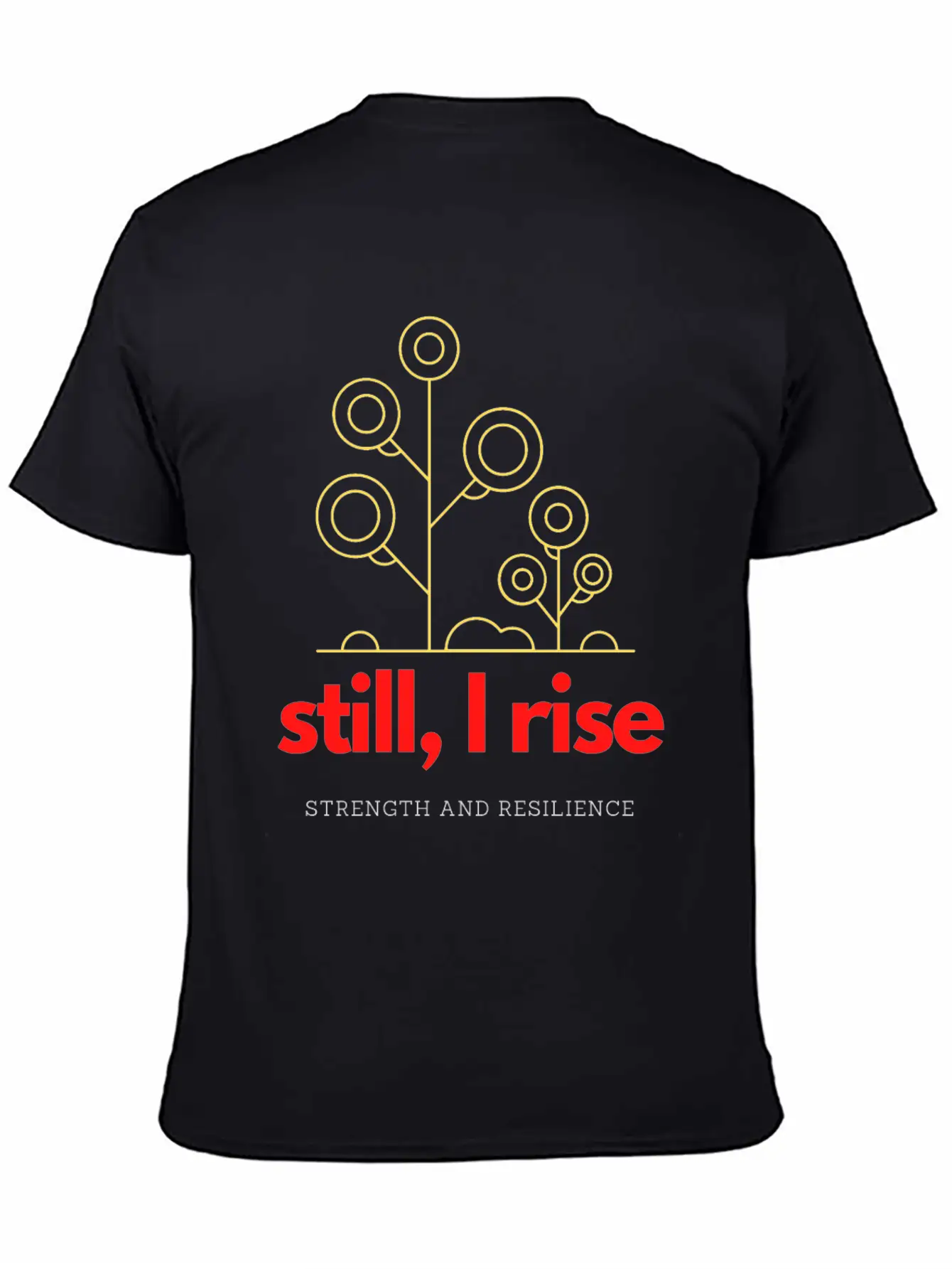 Still, I Rise. Strength And Resilience Unisex Casual T-Shirt – Clean Design For Daily Comfort