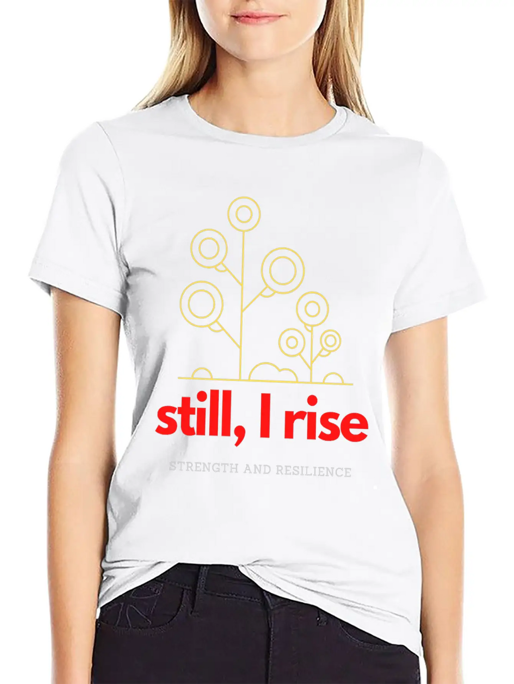 Still, I Rise. Strength And Resilience Unisex Casual T-Shirt – Clean Design For Daily Comfort