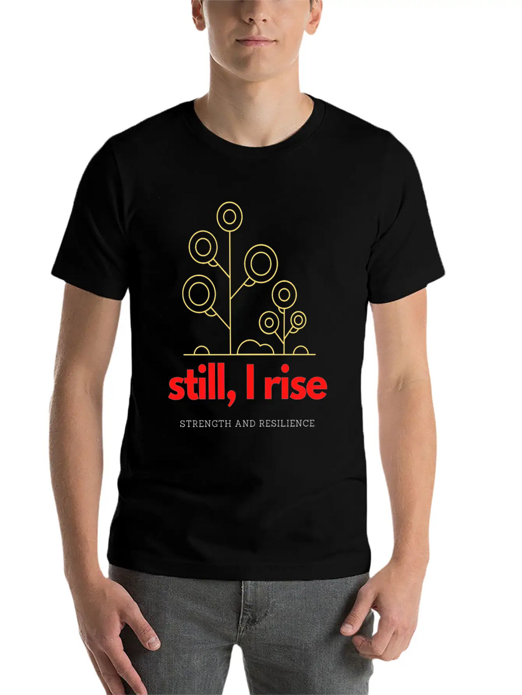 Still, I Rise. Strength And Resilience Unisex Casual T-Shirt – Clean Design For Daily Comfort