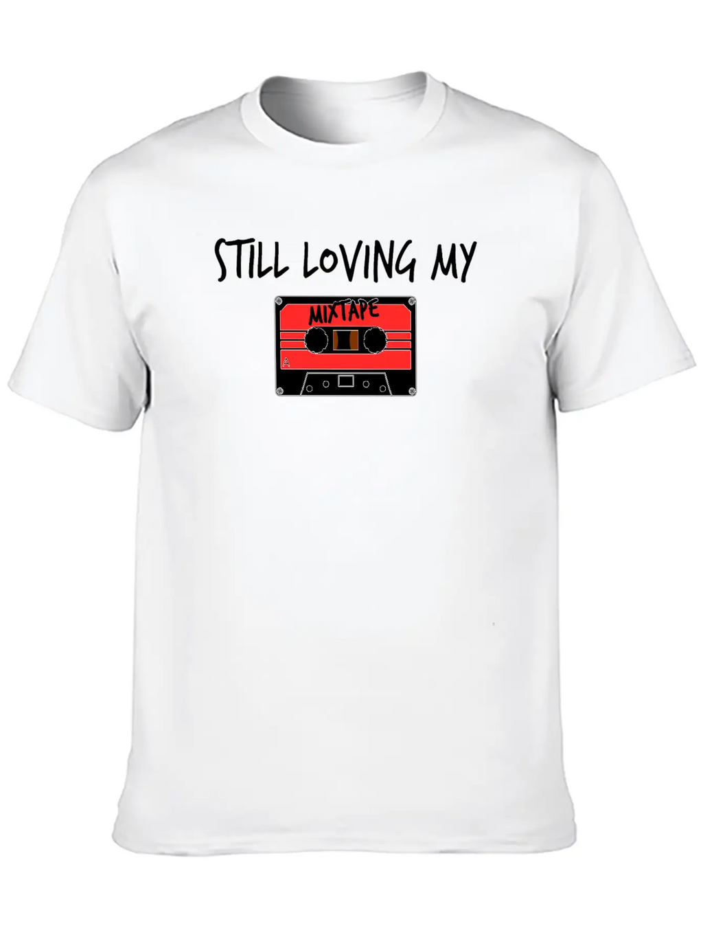 Still Loving My Mixtape Music Retro 80s 90s Tape Unisex Casual T-Shirt – Clean Design For Daily Comfort