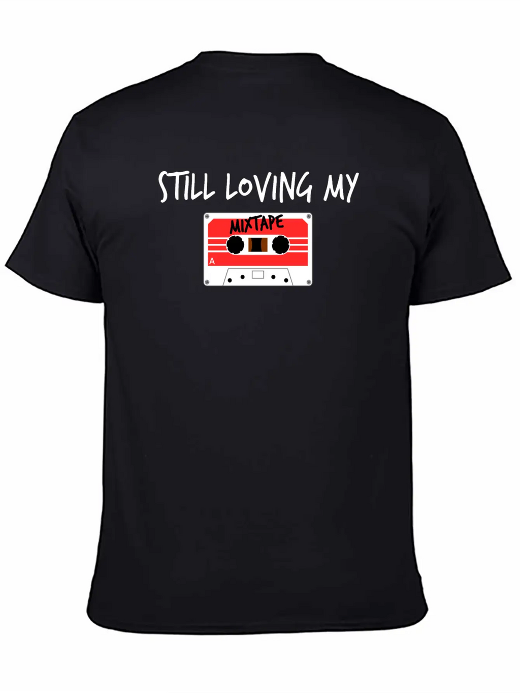 Still Loving My Mixtape Music Retro 80s 90s Tape Unisex Casual T-Shirt – Clean Design For Daily Comfort