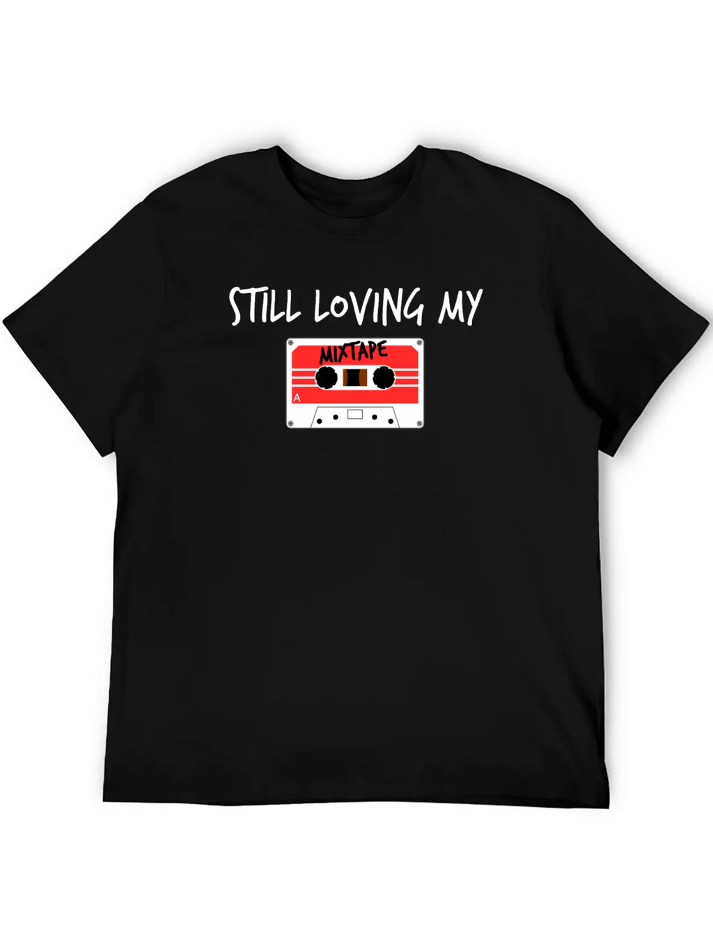 Still Loving My Mixtape Music Retro 80s 90s Tape Unisex Casual T-Shirt – Clean Design For Daily Comfort