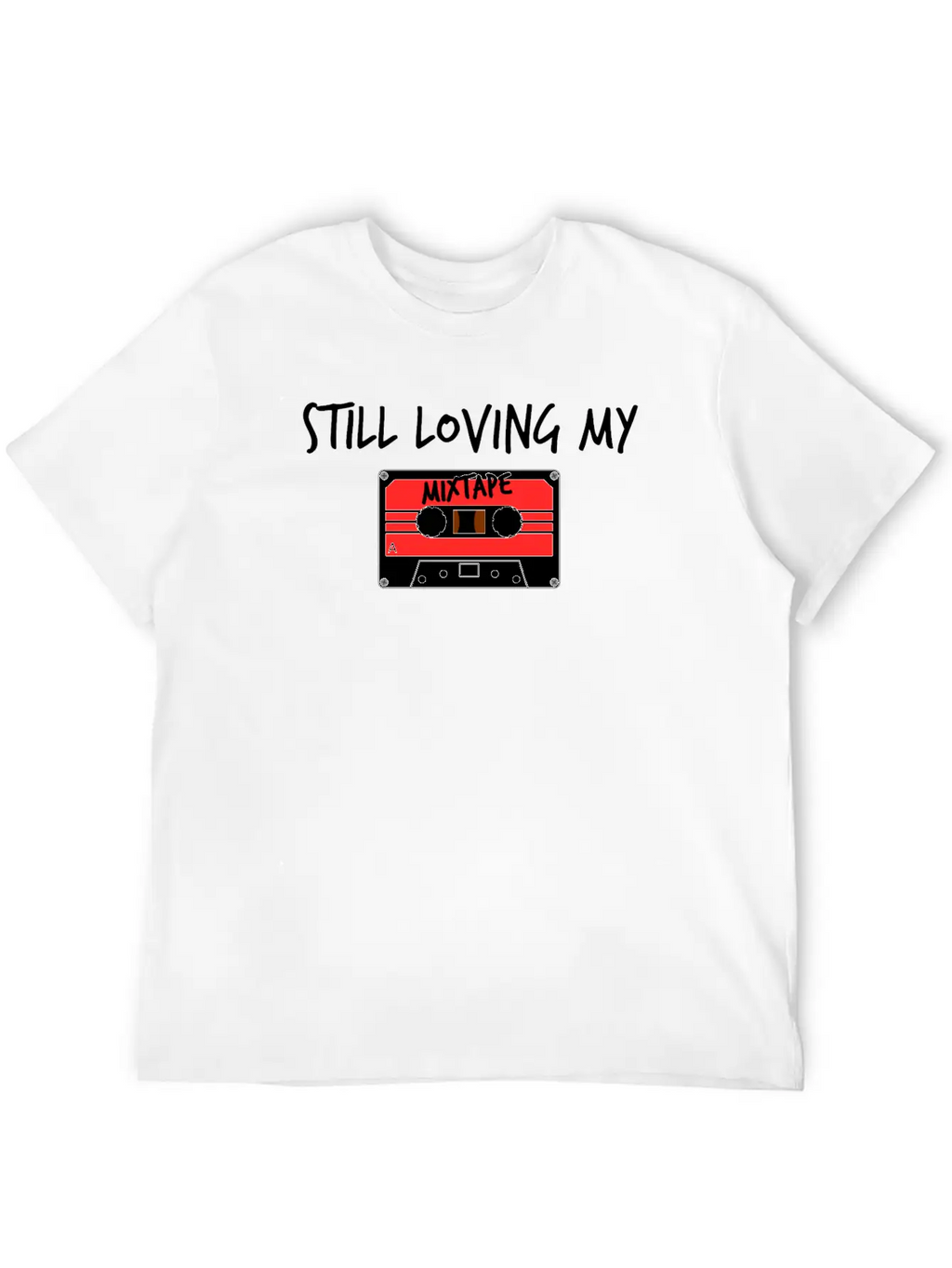 Still Loving My Mixtape Music Retro 80s 90s Tape Unisex Casual T-Shirt – Clean Design For Daily Comfort