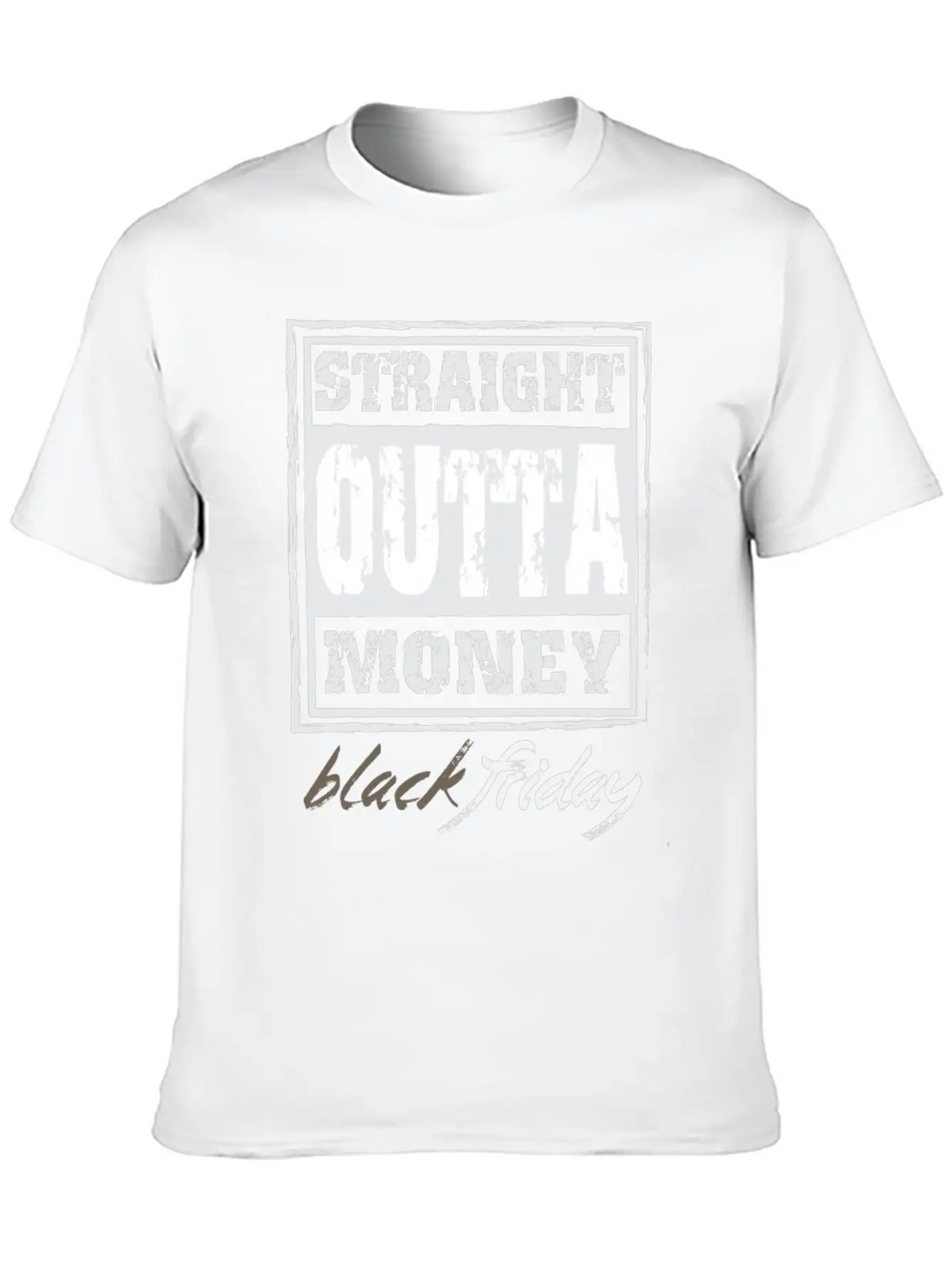 Straight Outta Money Black Friday Breathable Soft Cotton T-Shirt – Timeless Casual Look