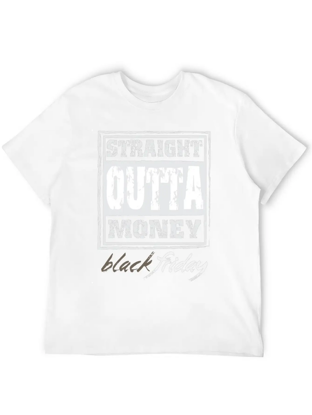 Straight Outta Money Black Friday Breathable Soft Cotton T-Shirt – Timeless Casual Look