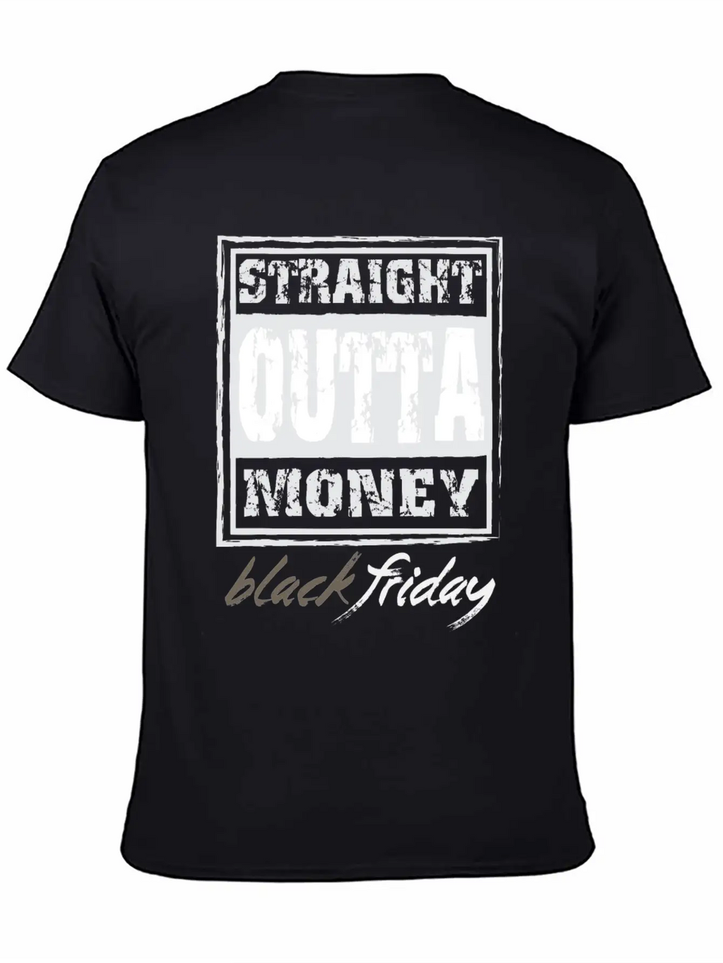 Straight Outta Money Black Friday Breathable Soft Cotton T-Shirt – Timeless Casual Look
