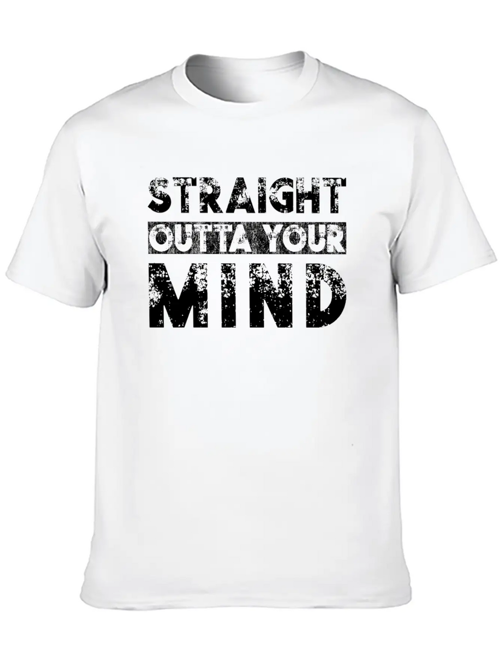 Straight Outta Your Mind Unisex Casual T-Shirt – Clean Design For Daily Comfort