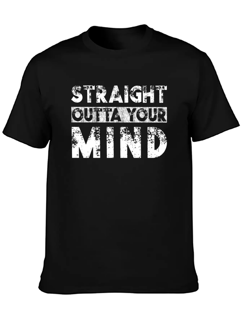 Straight Outta Your Mind Unisex Casual T-Shirt – Clean Design For Daily Comfort