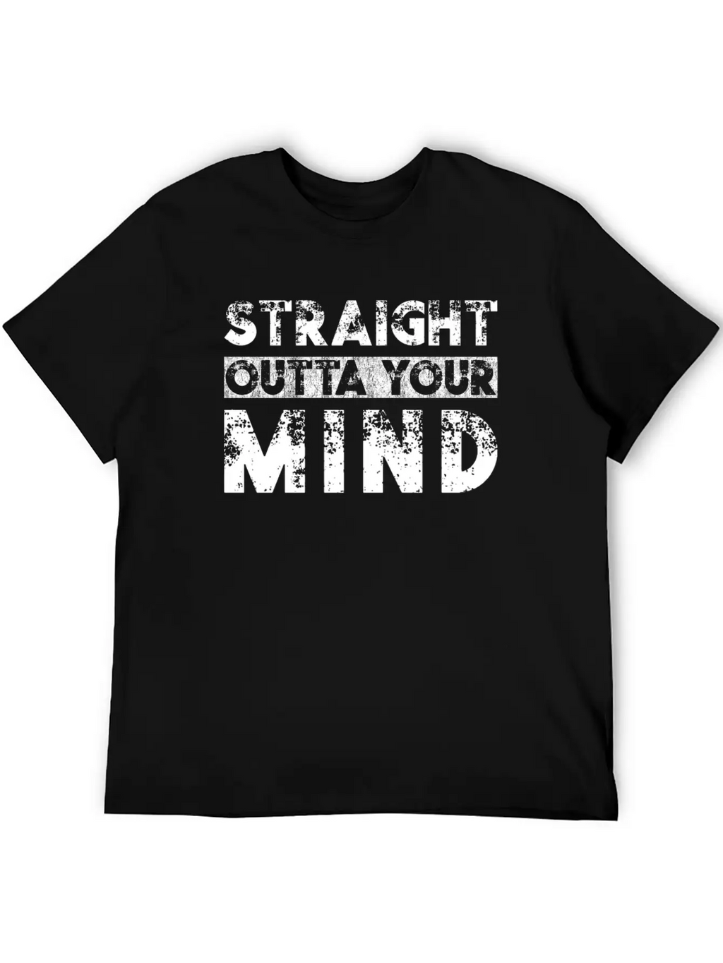 Straight Outta Your Mind Unisex Casual T-Shirt – Clean Design For Daily Comfort