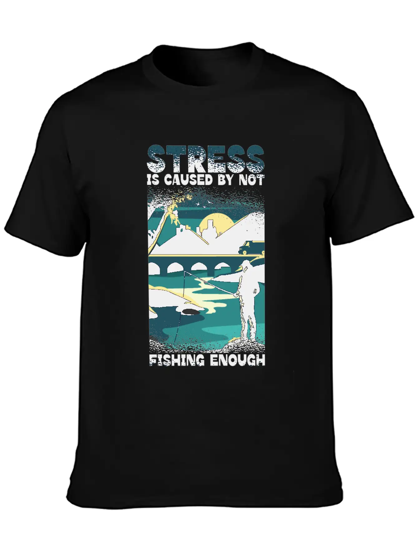 Stress Is Caused By Not Fishing Enough Fisherman Unisex Casual T-Shirt – Clean Design For Daily Comfort