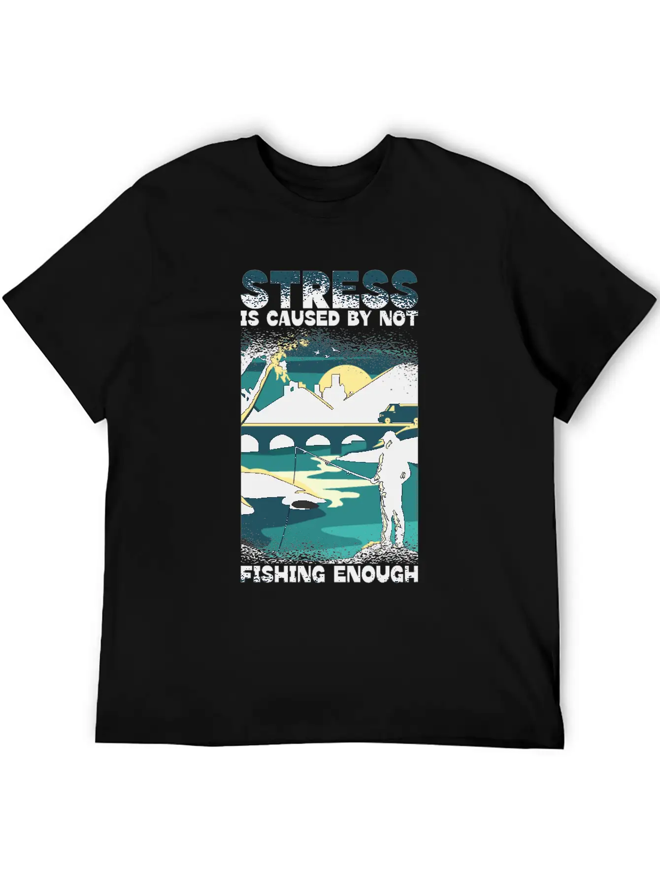 Stress Is Caused By Not Fishing Enough Fisherman Unisex Casual T-Shirt – Clean Design For Daily Comfort
