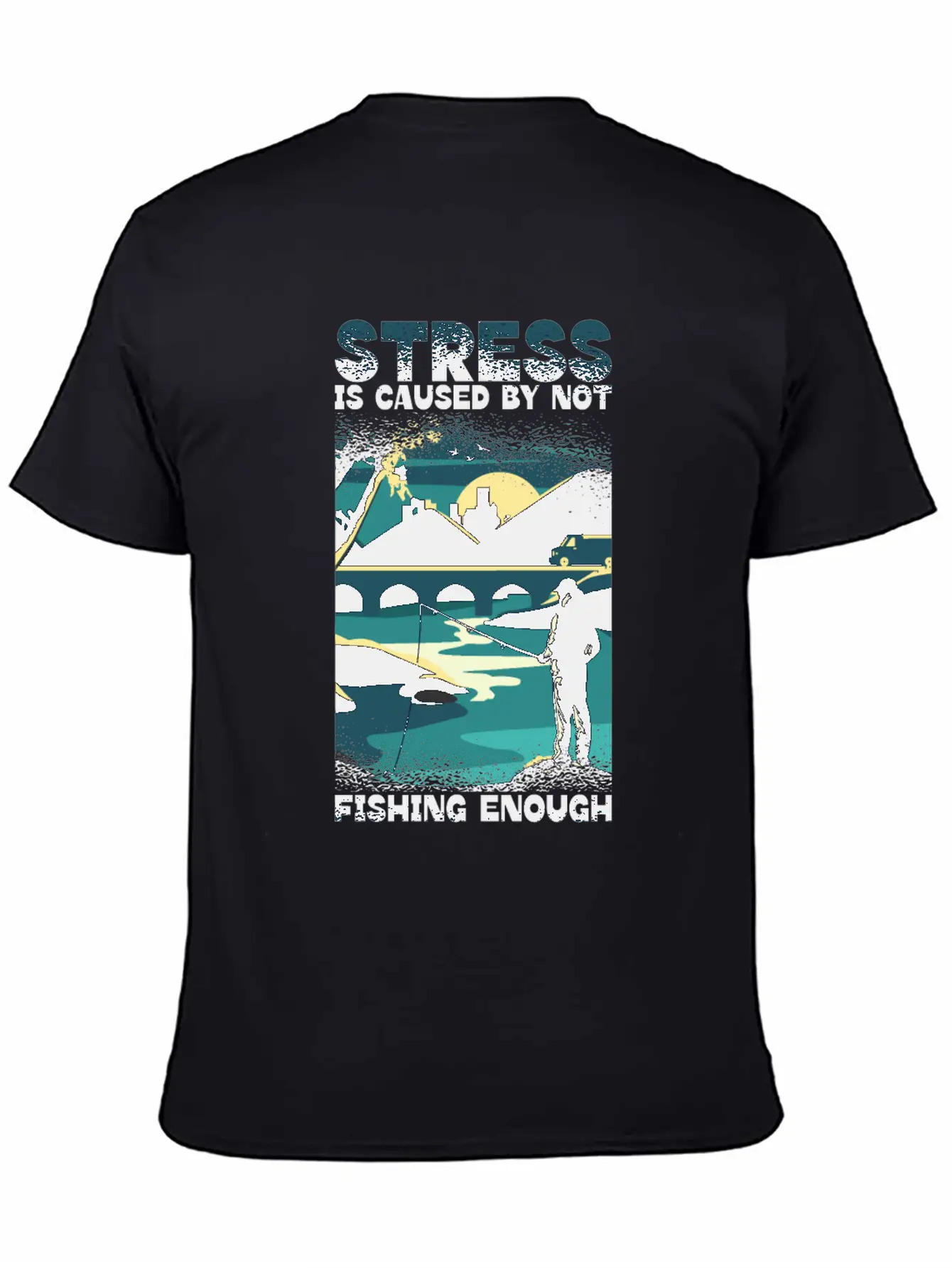 Stress Is Caused By Not Fishing Enough Fisherman Unisex Casual T-Shirt – Clean Design For Daily Comfort