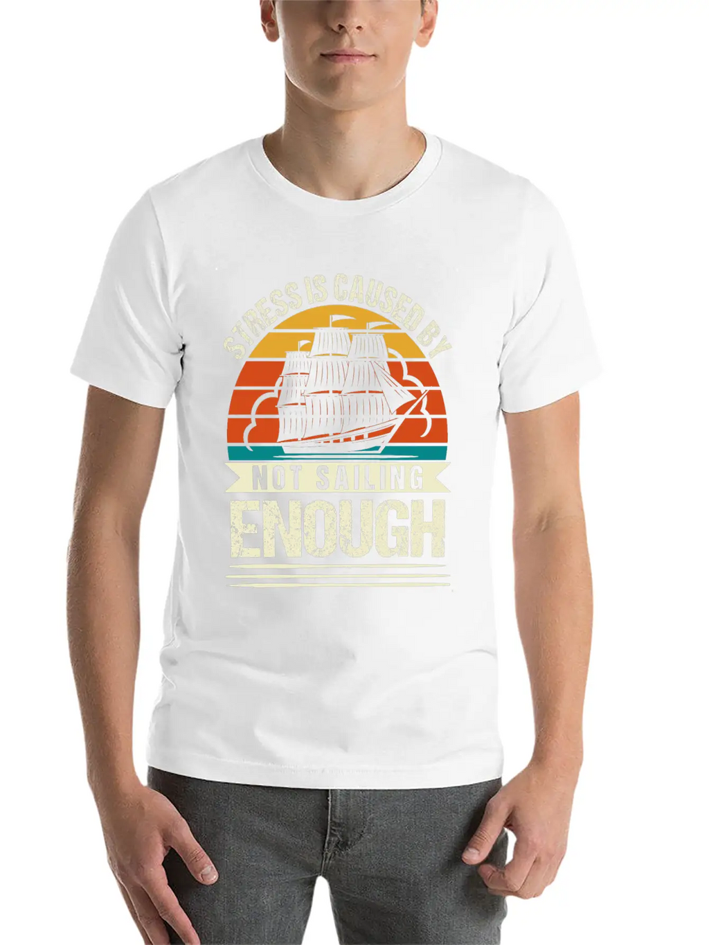 Stress Is Caused By Not Sailing Enough Funny Unisex Short Sleeve Soft Cotton T-Shirt – Casual Everyday Wear
