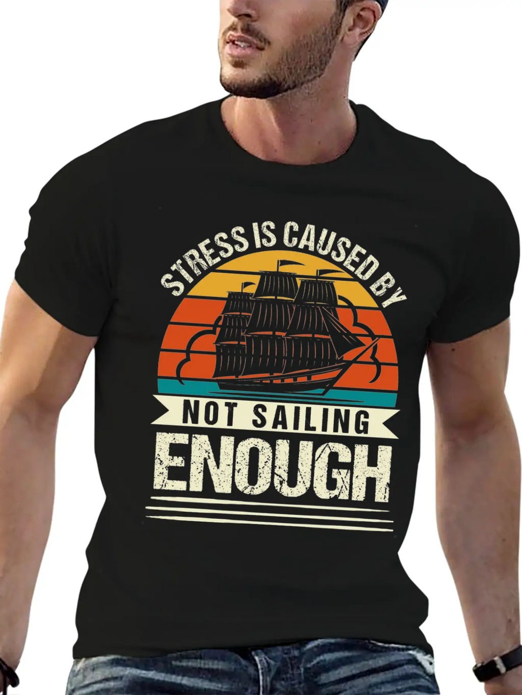 Stress Is Caused By Not Sailing Enough Funny Unisex Short Sleeve Soft Cotton T-Shirt – Casual Everyday Wear