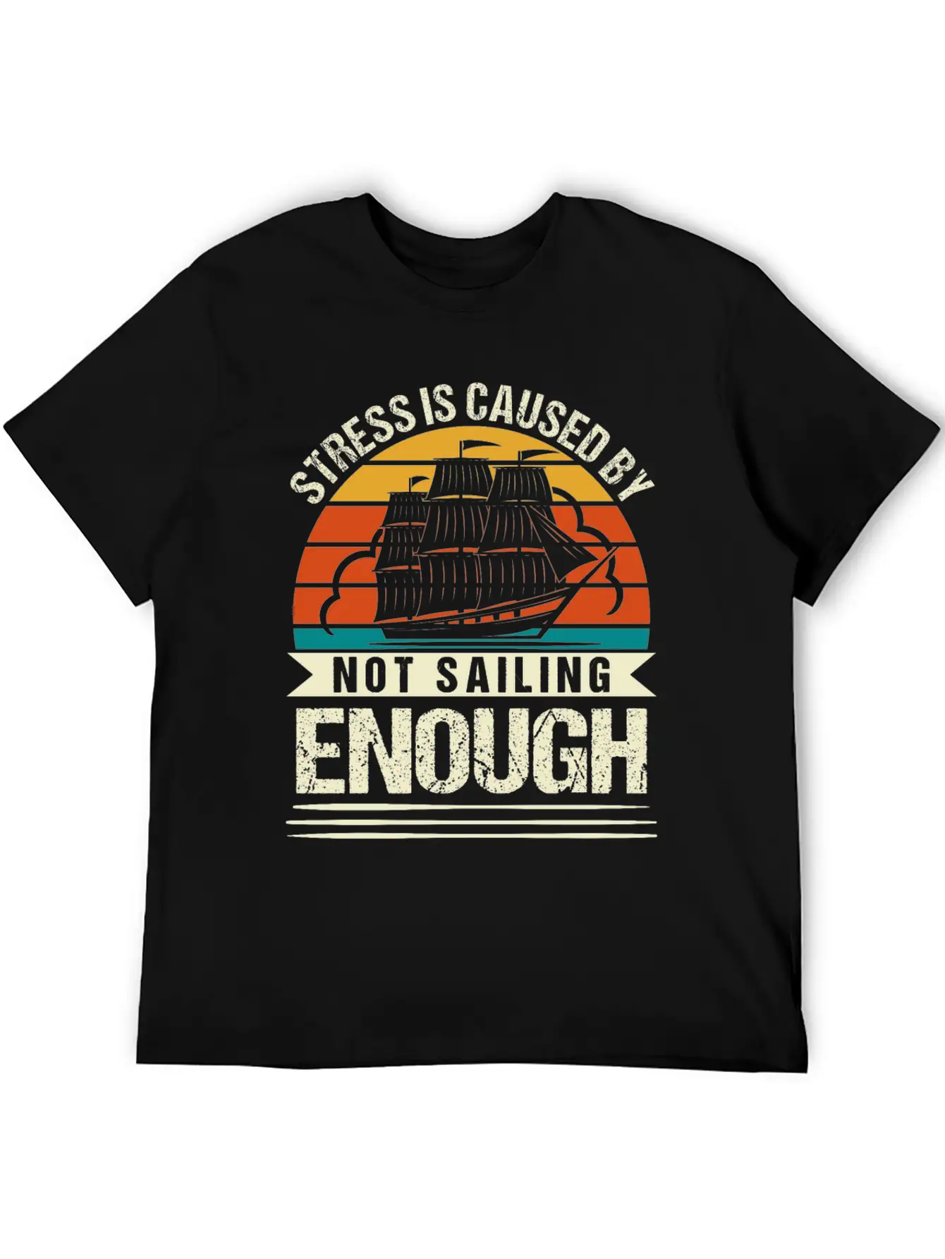 Stress Is Caused By Not Sailing Enough Funny Unisex Short Sleeve Soft Cotton T-Shirt – Casual Everyday Wear