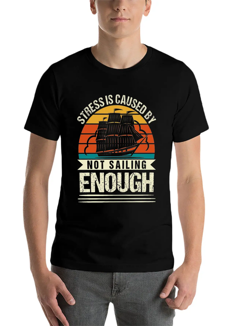 Stress Is Caused By Not Sailing Enough Funny Unisex Short Sleeve Soft Cotton T-Shirt – Casual Everyday Wear