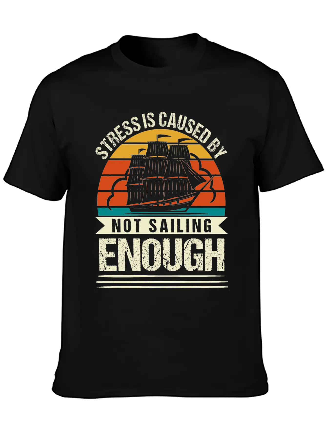 Stress Is Caused By Not Sailing Enough Funny Unisex Short Sleeve Soft Cotton T-Shirt – Casual Everyday Wear