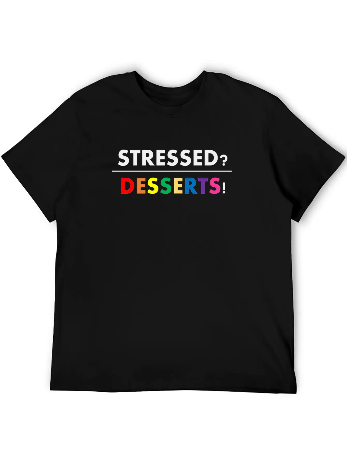 Stressed Desserts Unisex Casual T-Shirt – Clean Design For Daily Comfort