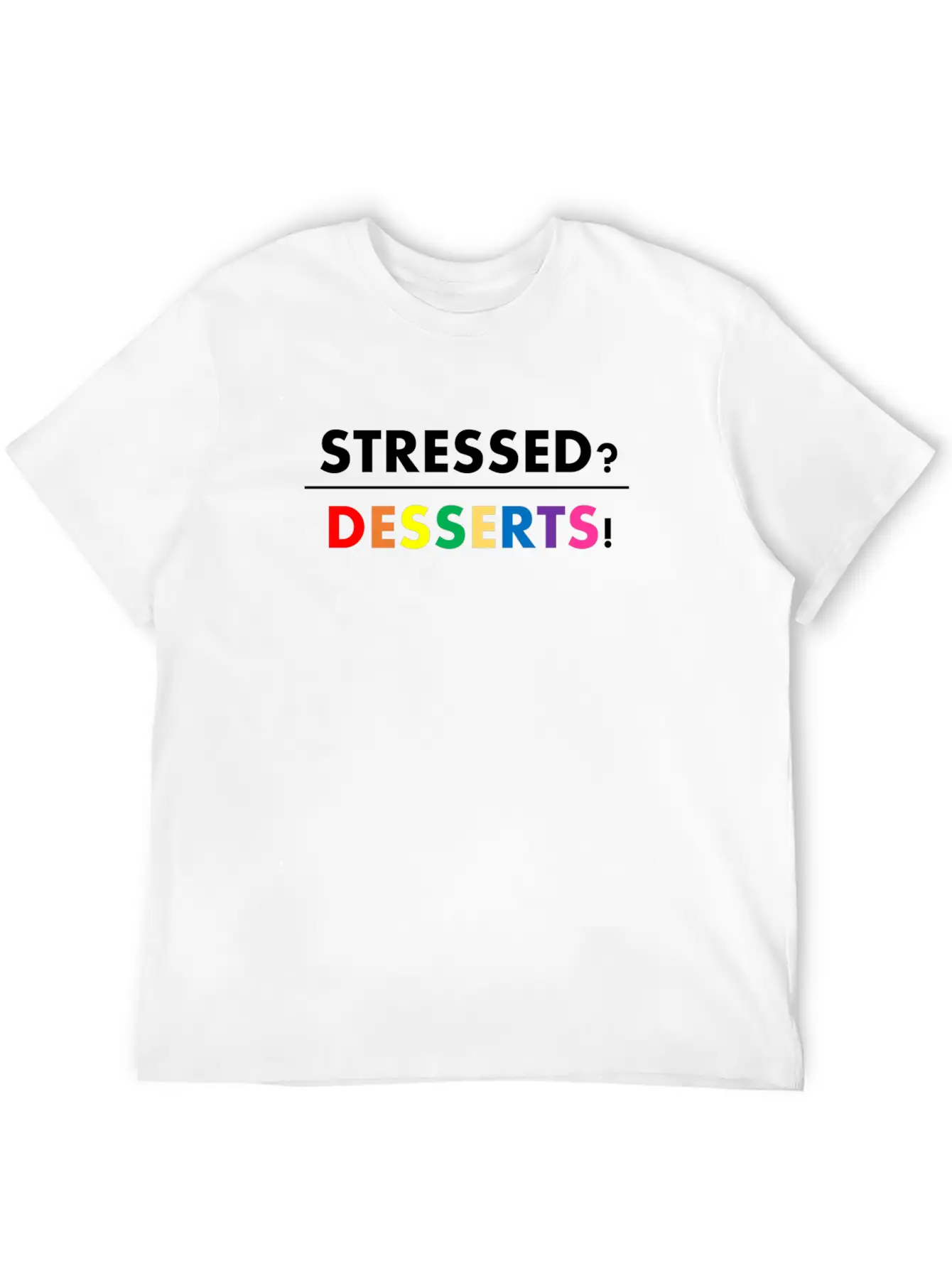 Stressed Desserts Unisex Casual T-Shirt – Clean Design For Daily Comfort