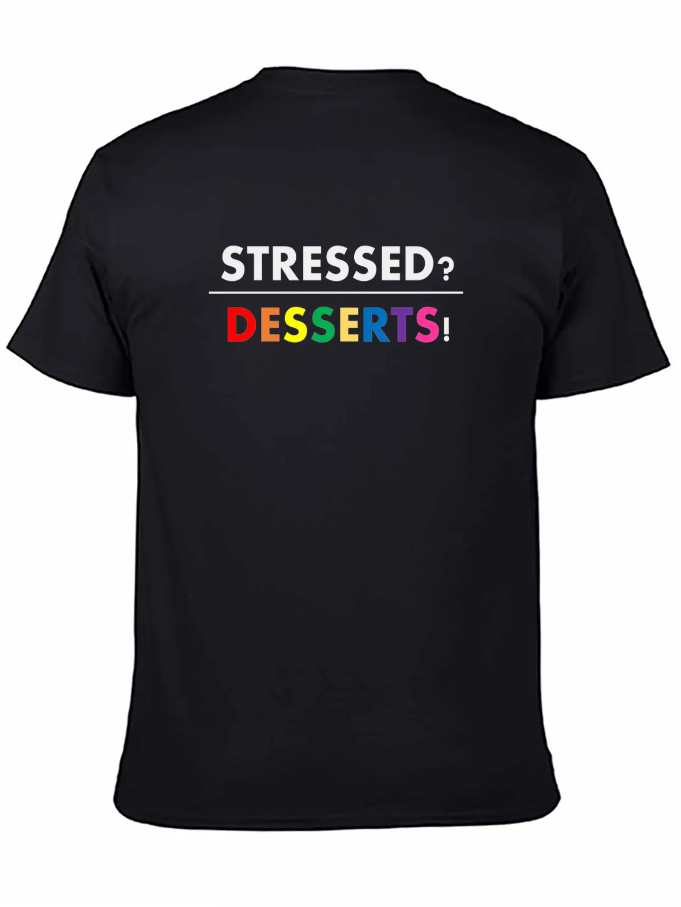 Stressed Desserts Unisex Casual T-Shirt – Clean Design For Daily Comfort