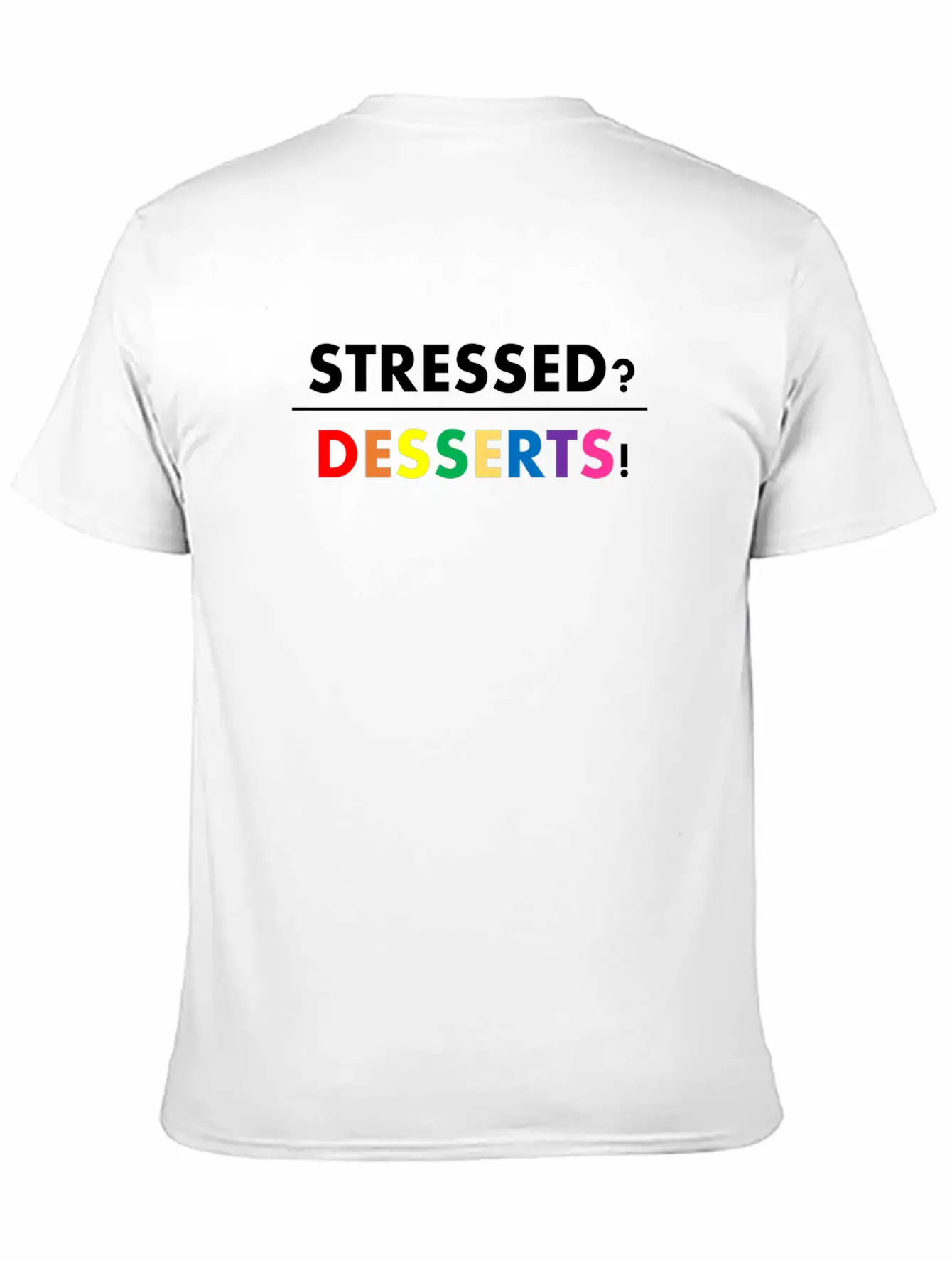 Stressed Desserts Unisex Casual T-Shirt – Clean Design For Daily Comfort