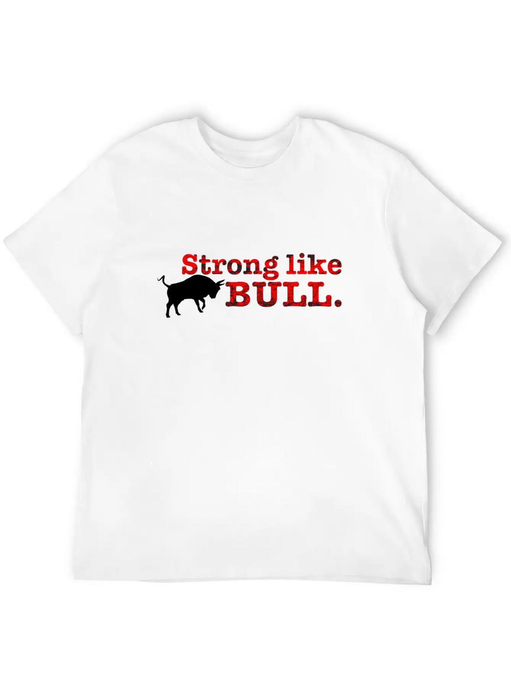 Strong Like Bull Stylish Everyday T-Shirt – Unisex Basic Cotton Tee