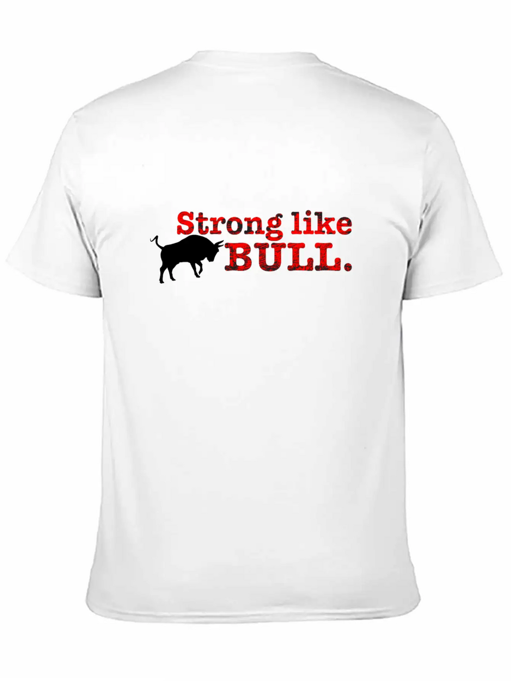 Strong Like Bull Stylish Everyday T-Shirt – Unisex Basic Cotton Tee