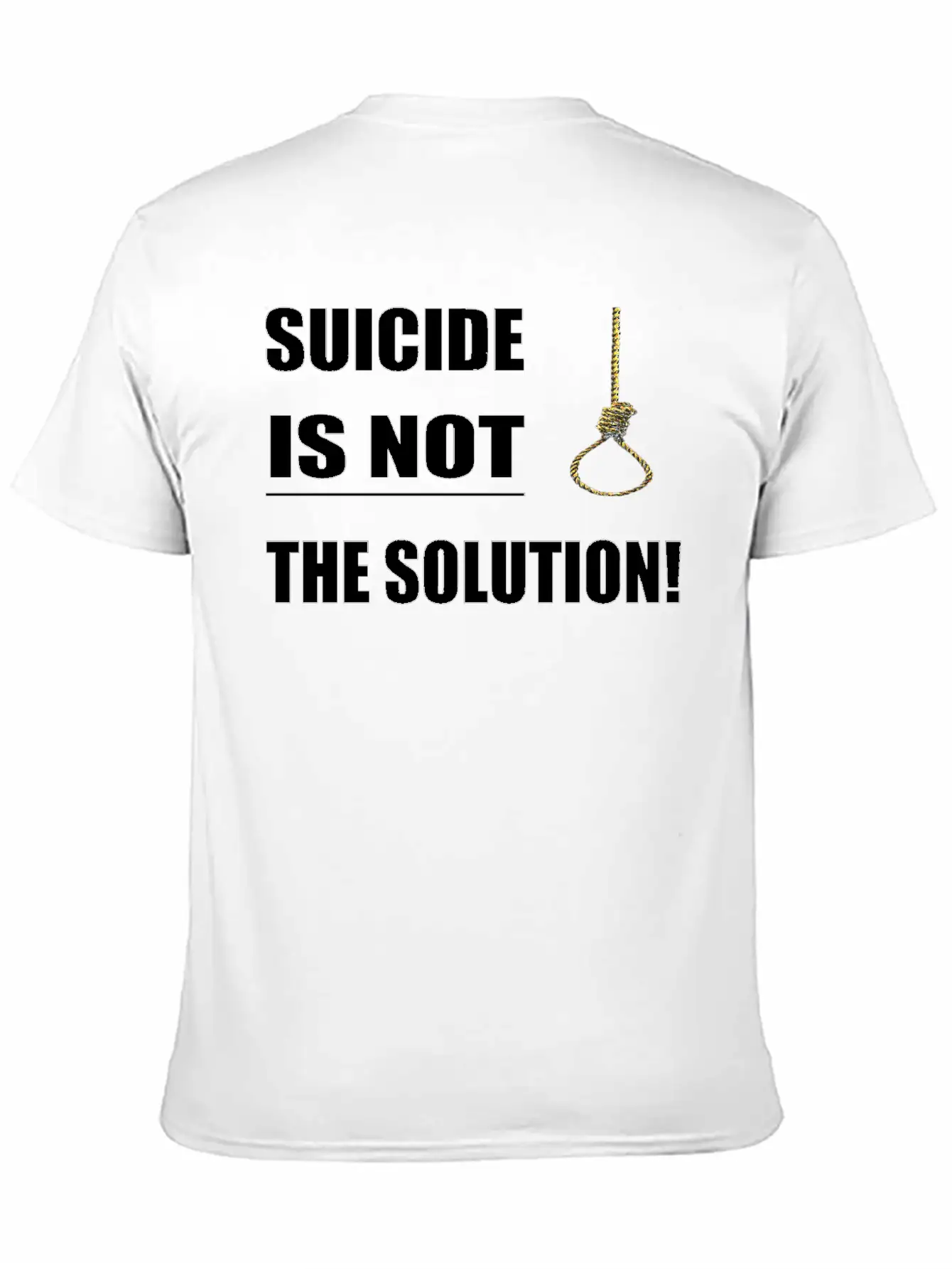 Suicide Is Not The Solution ! Unisex Short Sleeve Soft Cotton T-Shirt – Casual Everyday Wear