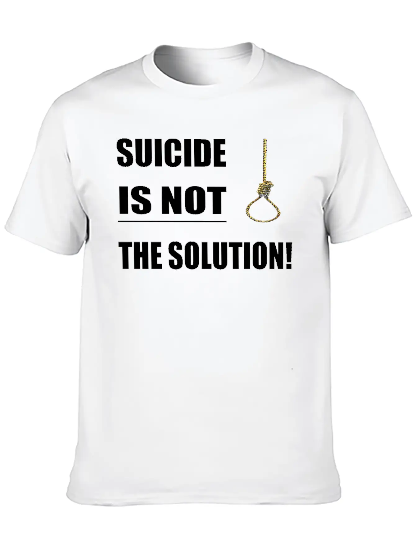 Suicide Is Not The Solution ! Unisex Short Sleeve Soft Cotton T-Shirt – Casual Everyday Wear