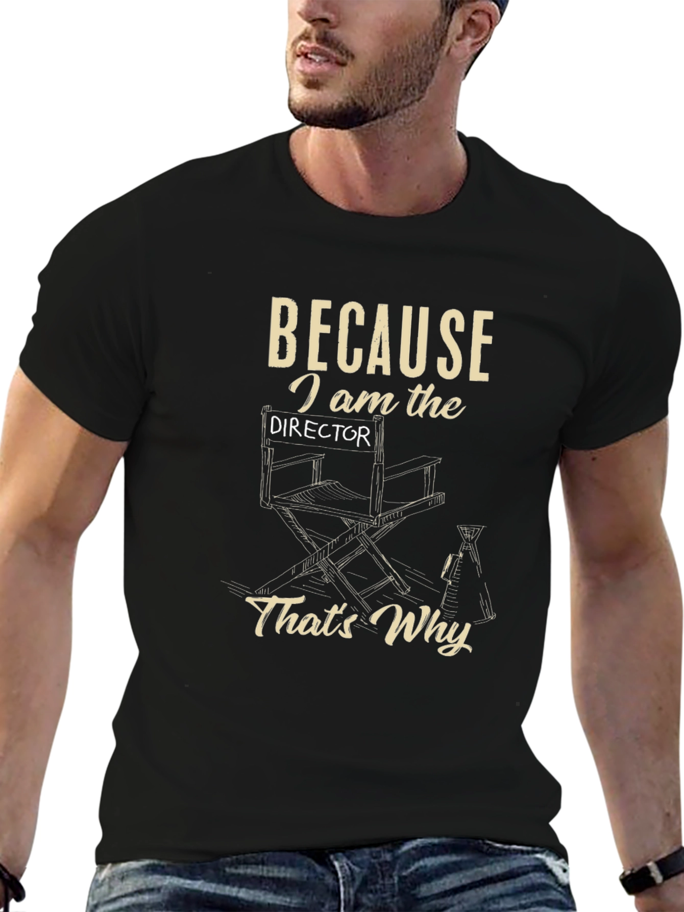 Directors T-Shirt - Because I Am the Director Thats Why!