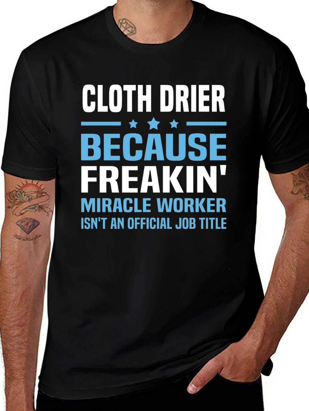 Cloth Drier Freakin Miracle Worker T-Shirt