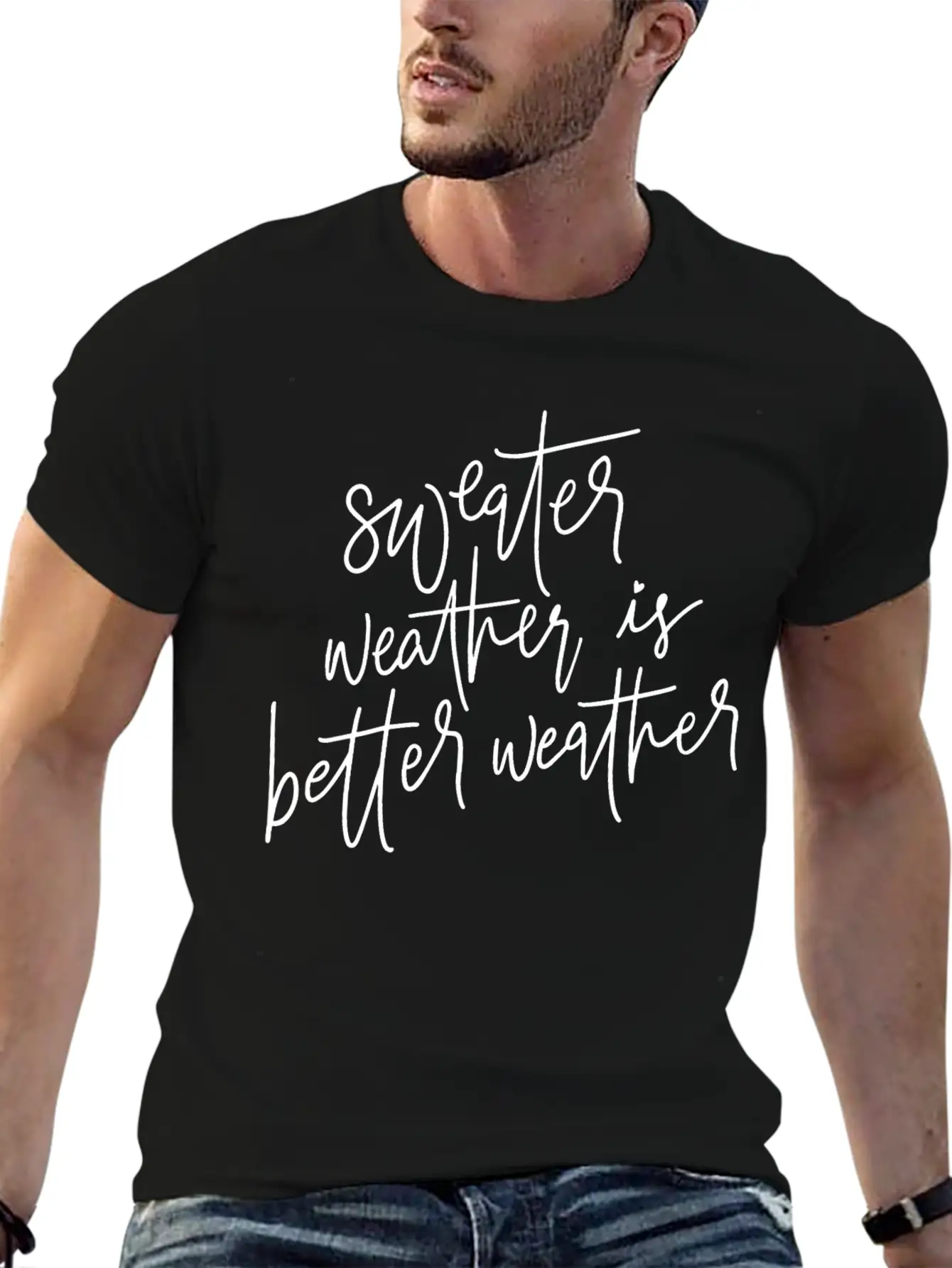 Sweater Weather Is Better Weather Essential Cotton Tee For Daily Outfits – Unisex Style