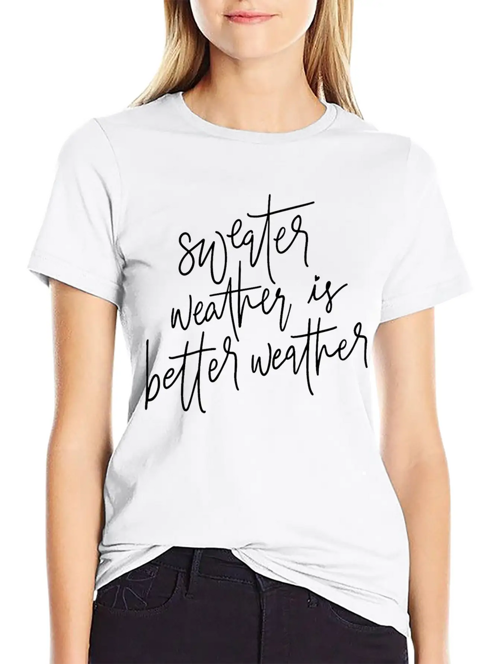 Sweater Weather Is Better Weather Essential Cotton Tee For Daily Outfits – Unisex Style