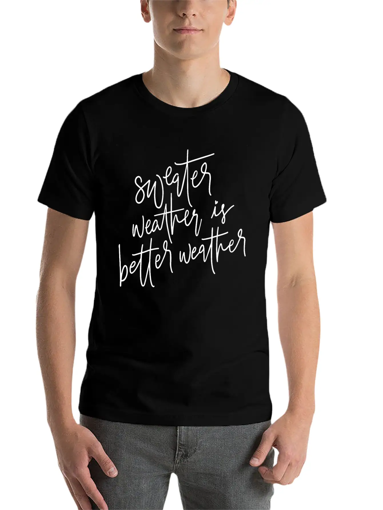 Sweater Weather Is Better Weather Essential Cotton Tee For Daily Outfits – Unisex Style