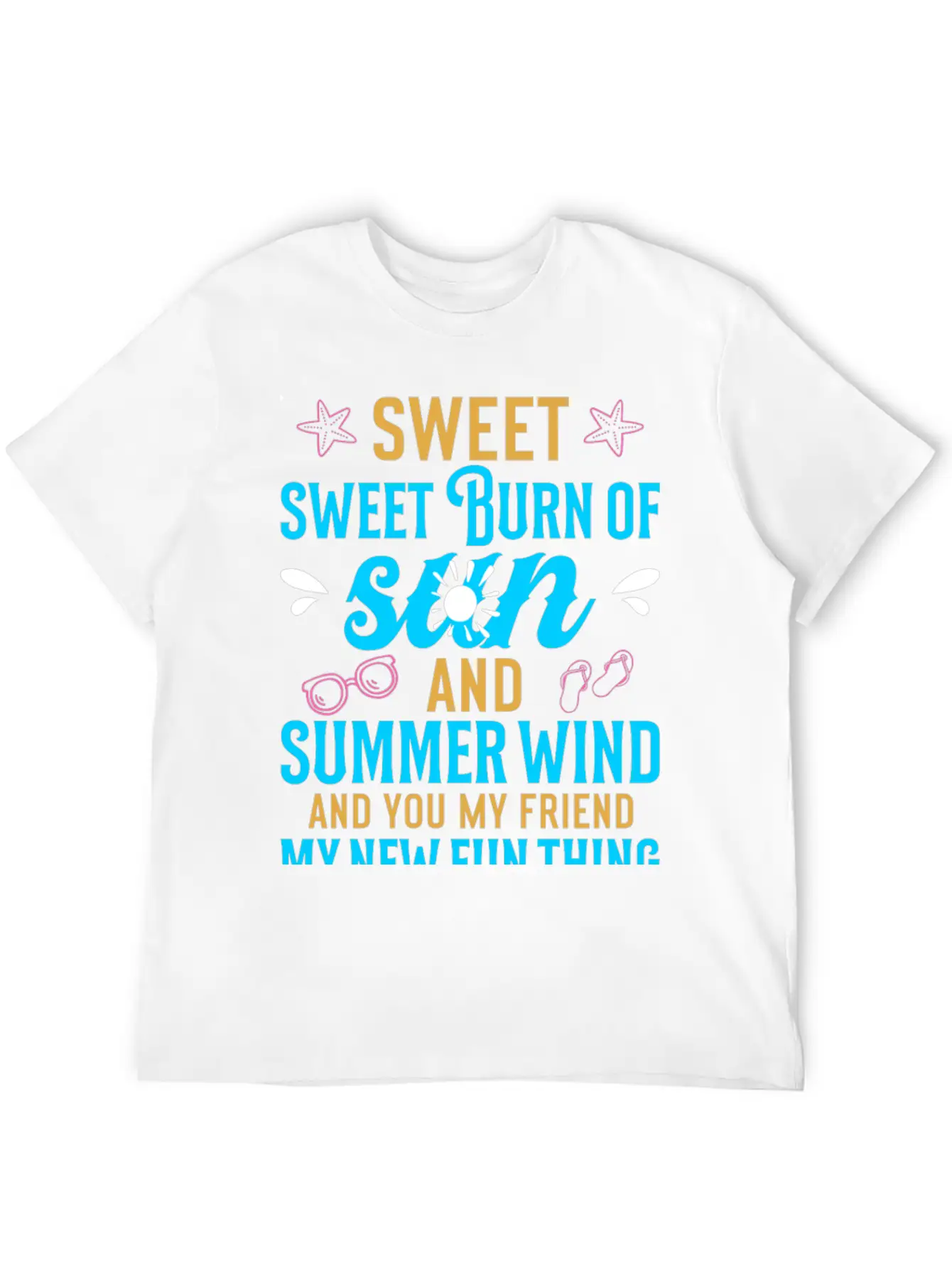 Sweet Sweet Burn Of Sun And Summer Wind Casual Graphic T-Shirt – Simple And Comfortable Daily Wear