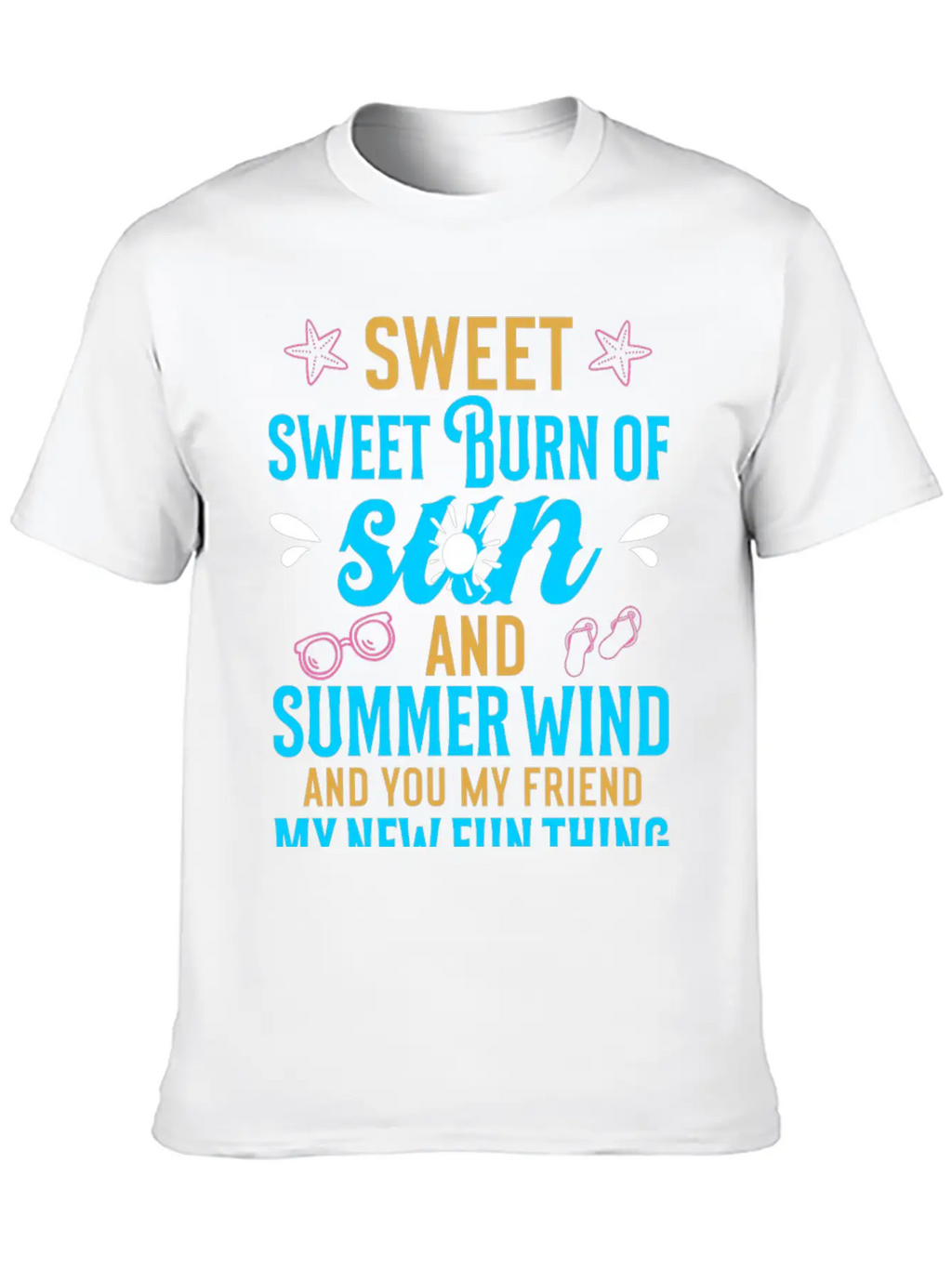 Sweet Sweet Burn Of Sun And Summer Wind Casual Graphic T-Shirt – Simple And Comfortable Daily Wear
