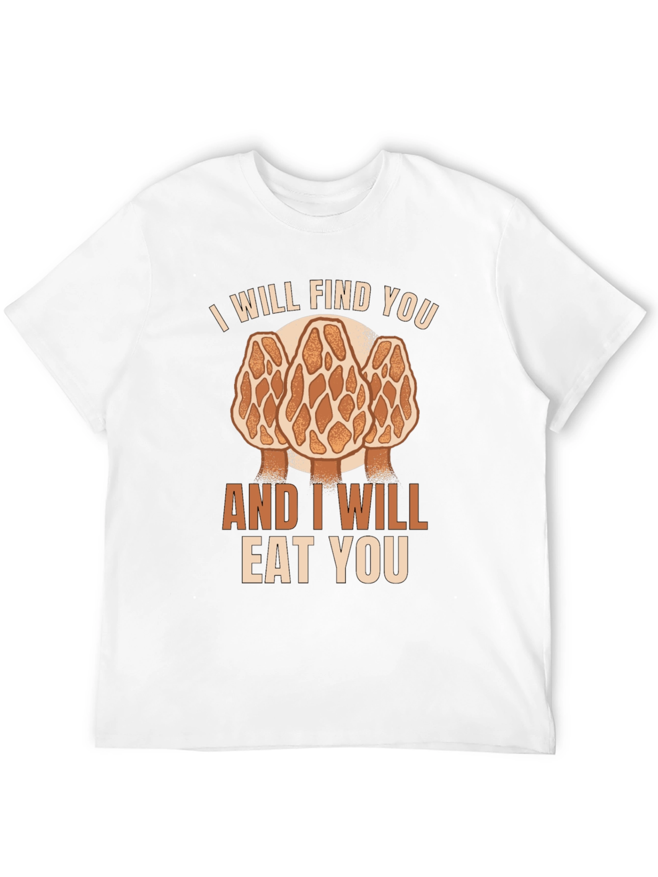 Mushroom Hunter T-Shirt: I Will Find You Morel