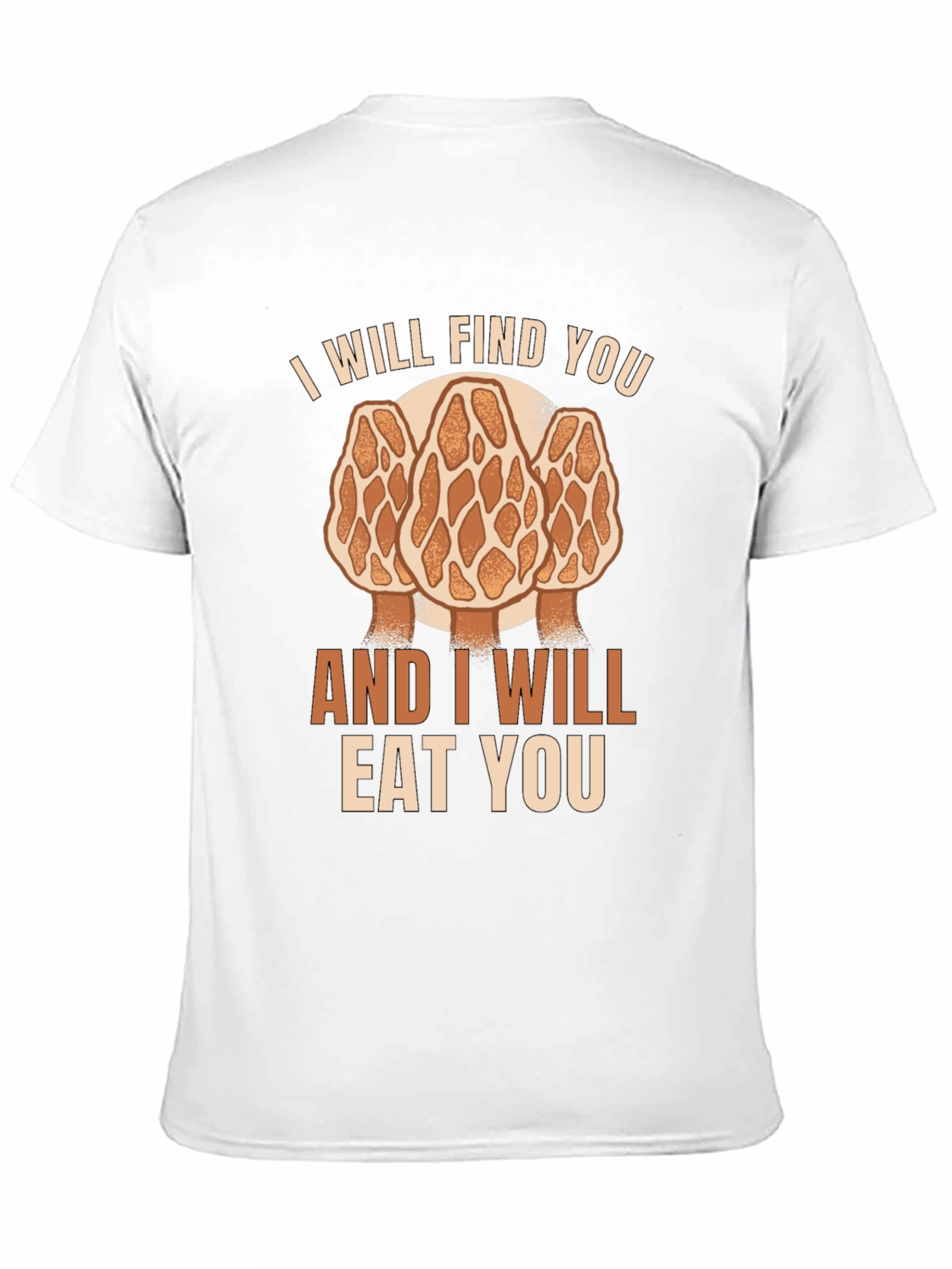 Mushroom Hunter T-Shirt: I Will Find You Morel