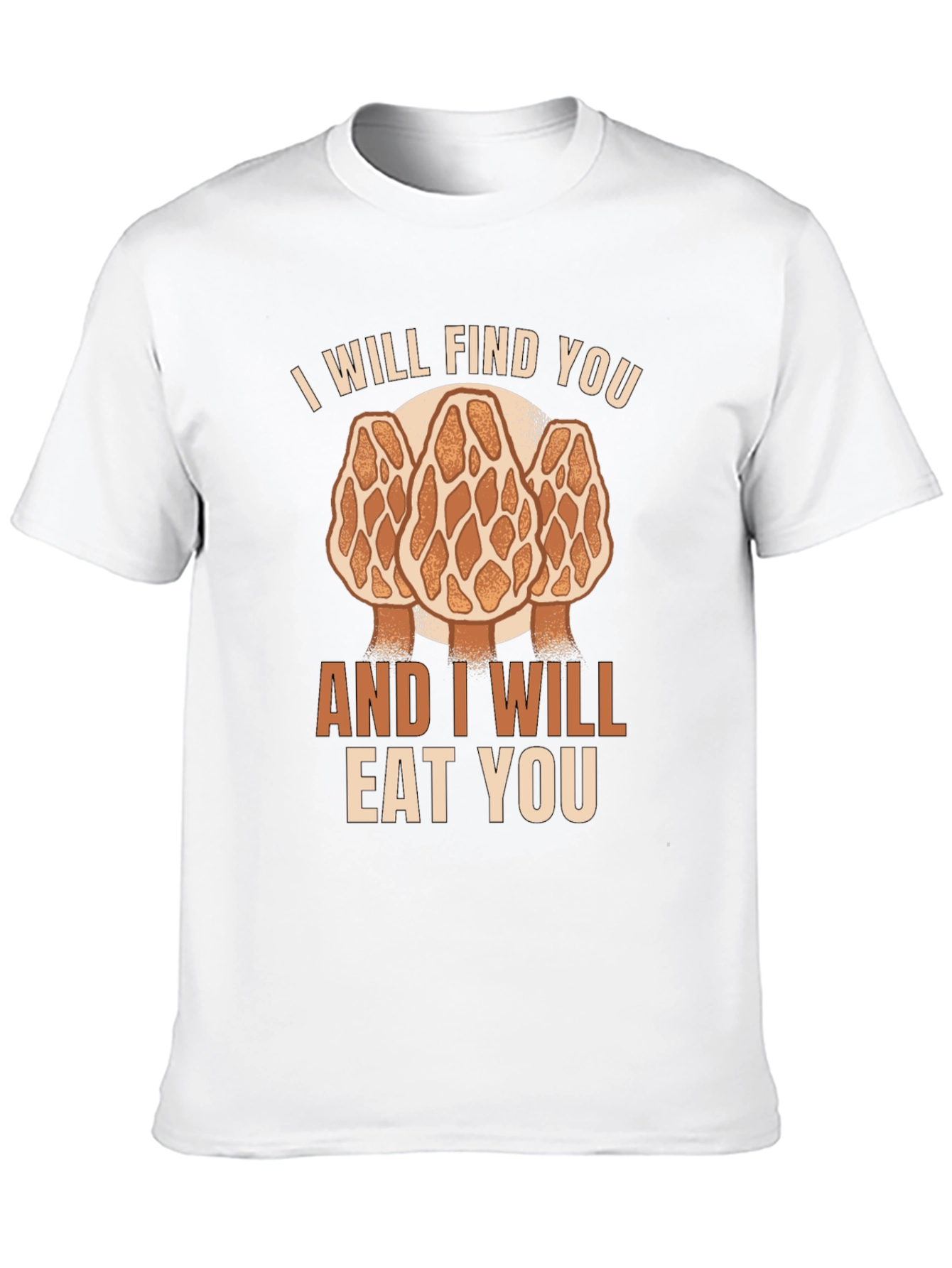 Mushroom Hunter T-Shirt: I Will Find You Morel