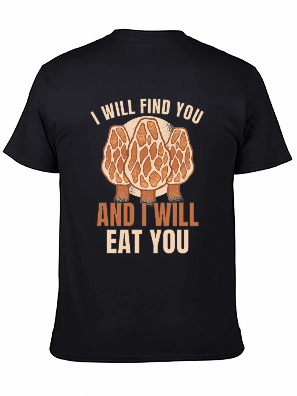 Mushroom Hunter T-Shirt: I Will Find You Morel
