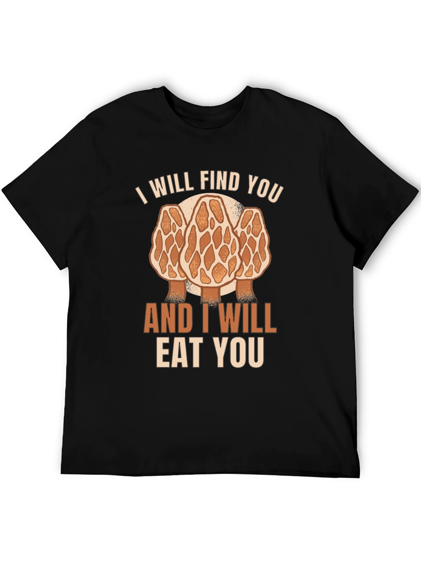 Mushroom Hunter T-Shirt: I Will Find You Morel