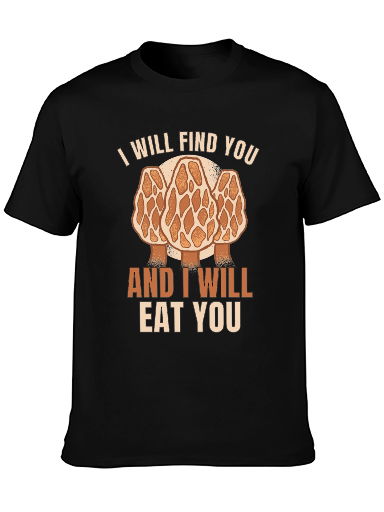 Mushroom Hunter T-Shirt: I Will Find You Morel